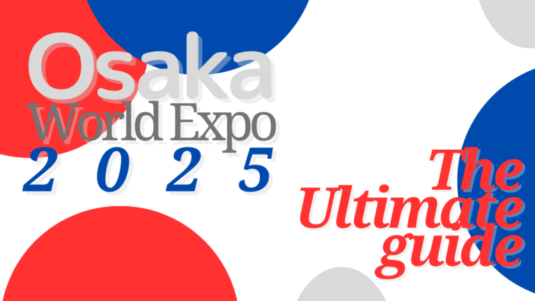 Osaka World Expo 2025: The Ultimate Guide