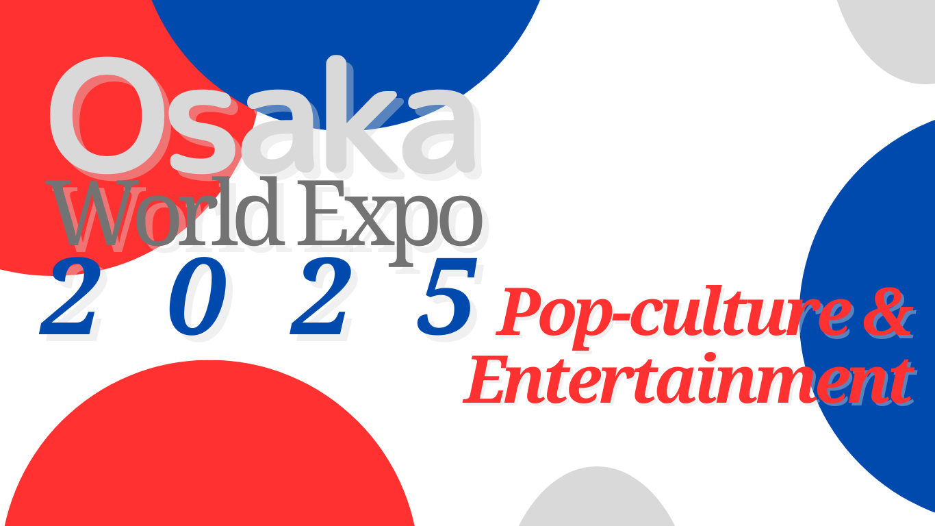 Osaka Expo 2025: Level Up Your Trip with the top 10 Pop Culture & Entertainment Pavilions
